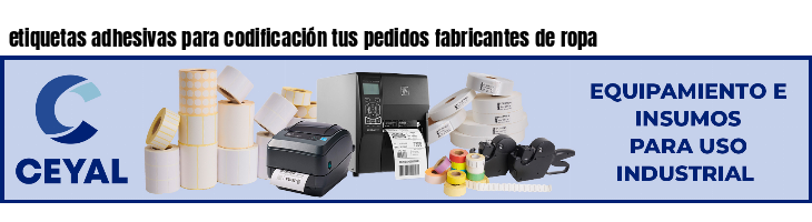 etiquetas adhesivas para codificación tus pedidos fabricantes de ropa