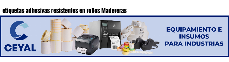 etiquetas adhesivas resistentes en rollos Madereras