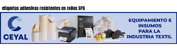 etiquetas adhesivas resistentes en rollos SPA