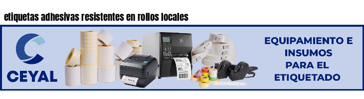 etiquetas adhesivas resistentes en rollos locales