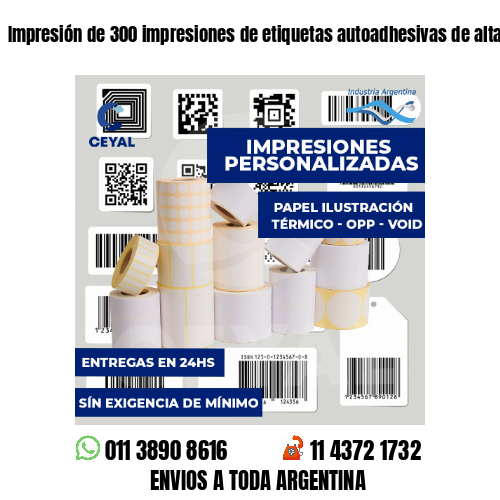 Impresión de 300 impresiones de etiquetas autoadhesivas de alta calidad