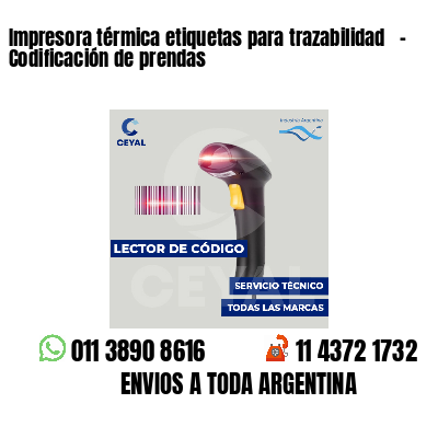 Impresora térmica etiquetas para trazabilidad   - Codificación de prendas