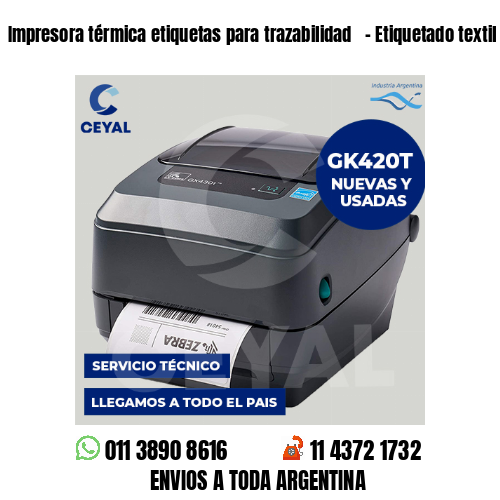 Impresora térmica etiquetas para trazabilidad   – Etiquetado textil