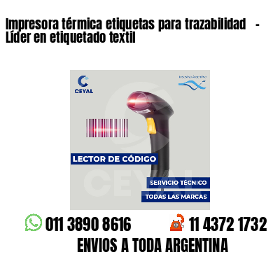 Impresora térmica etiquetas para trazabilidad   - Líder en etiquetado textil