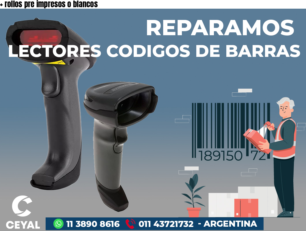 + rollos pre impresos o blancos
