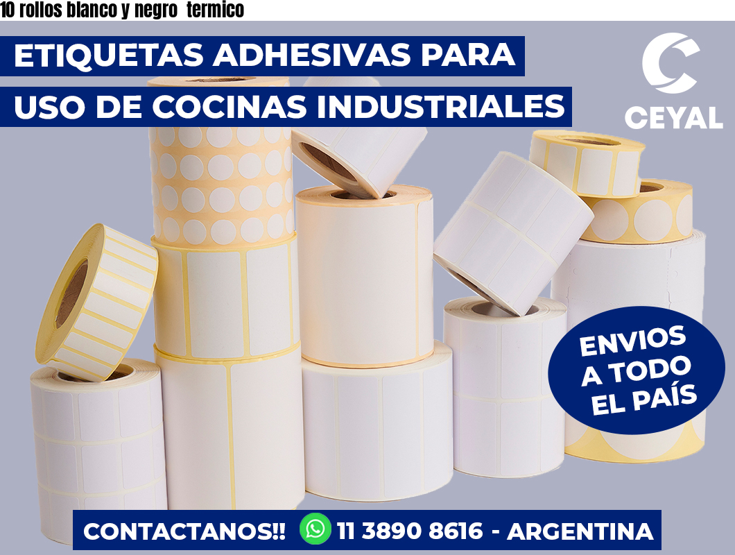 10 rollos blanco y negro termico