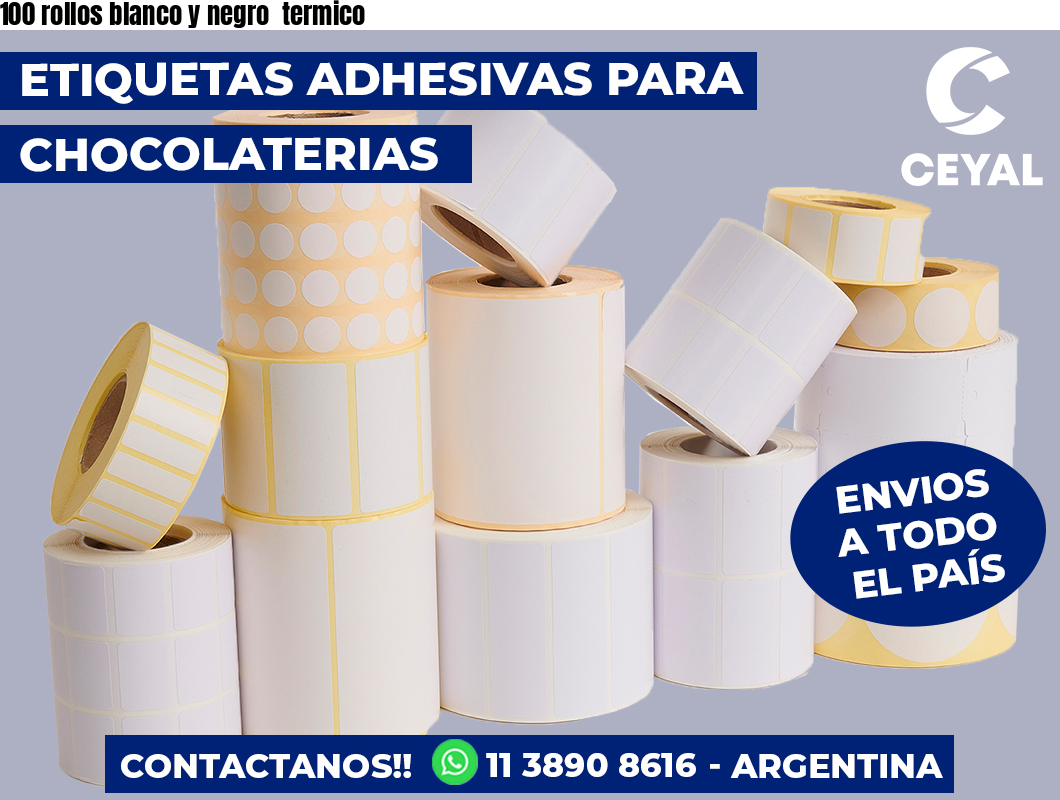 100 rollos blanco y negro  termico