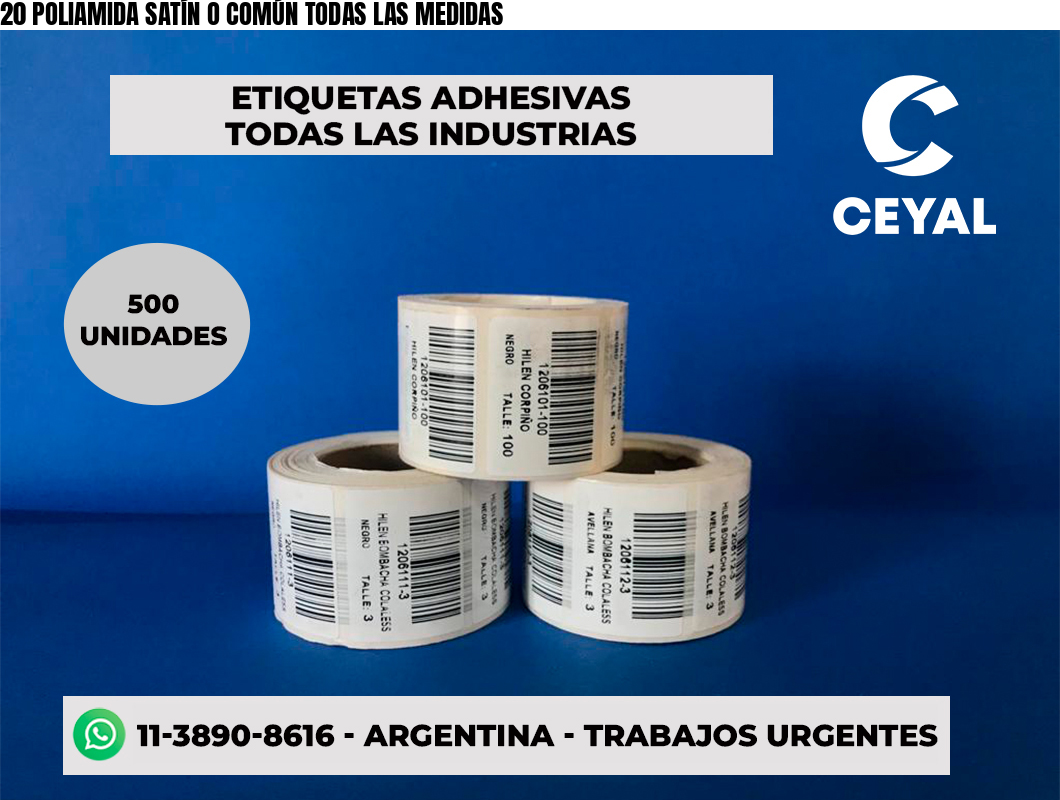 20 POLIAMIDA SATÍN O COMÚN TODAS LAS MEDIDAS