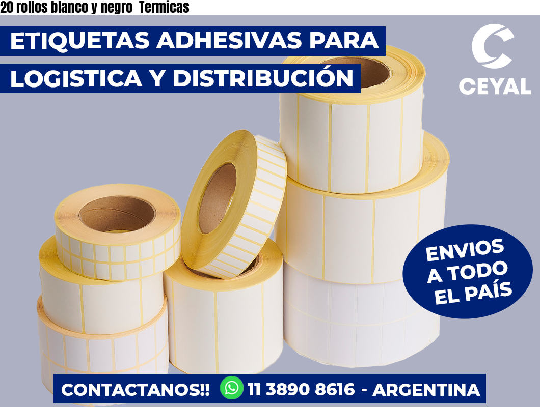 20 rollos blanco y negro  Termicas