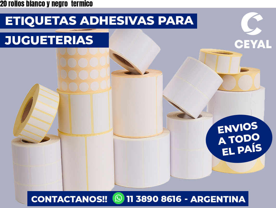 20 rollos blanco y negro termico