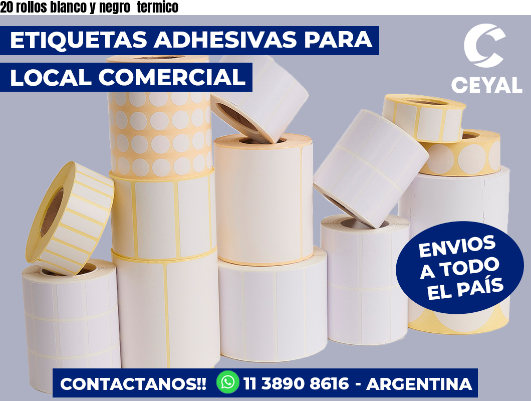 20 rollos blanco y negro  termico