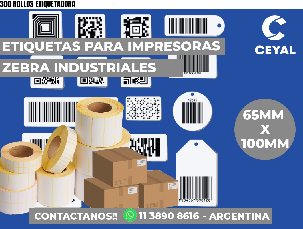 300 ROLLOS ETIQUETADORA