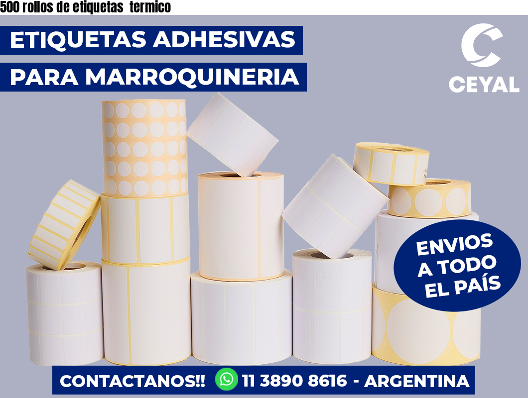 500 rollos de etiquetas  termico