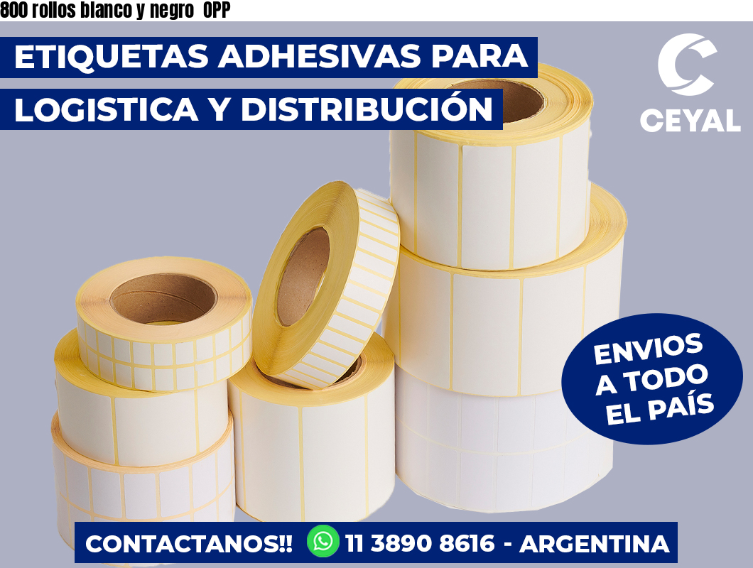 800 rollos blanco y negro  OPP