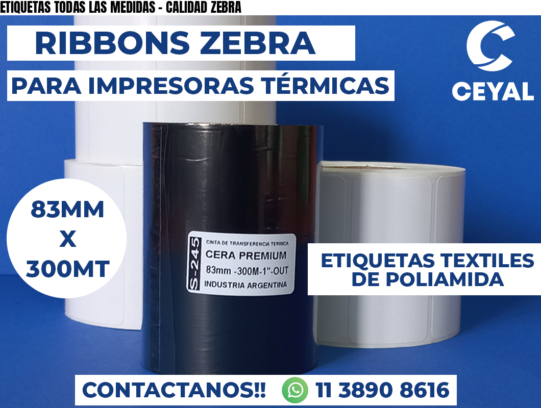 ETIQUETAS TODAS LAS MEDIDAS - CALIDAD ZEBRA