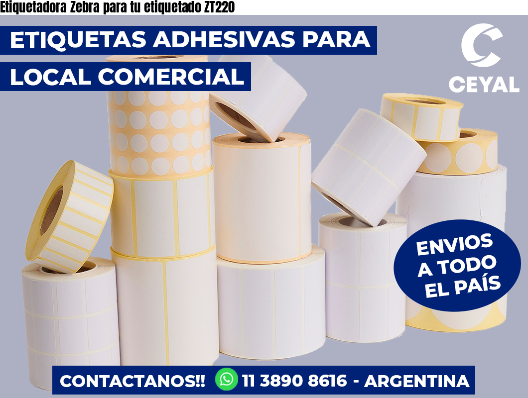 Etiquetadora Zebra para tu etiquetado ZT220