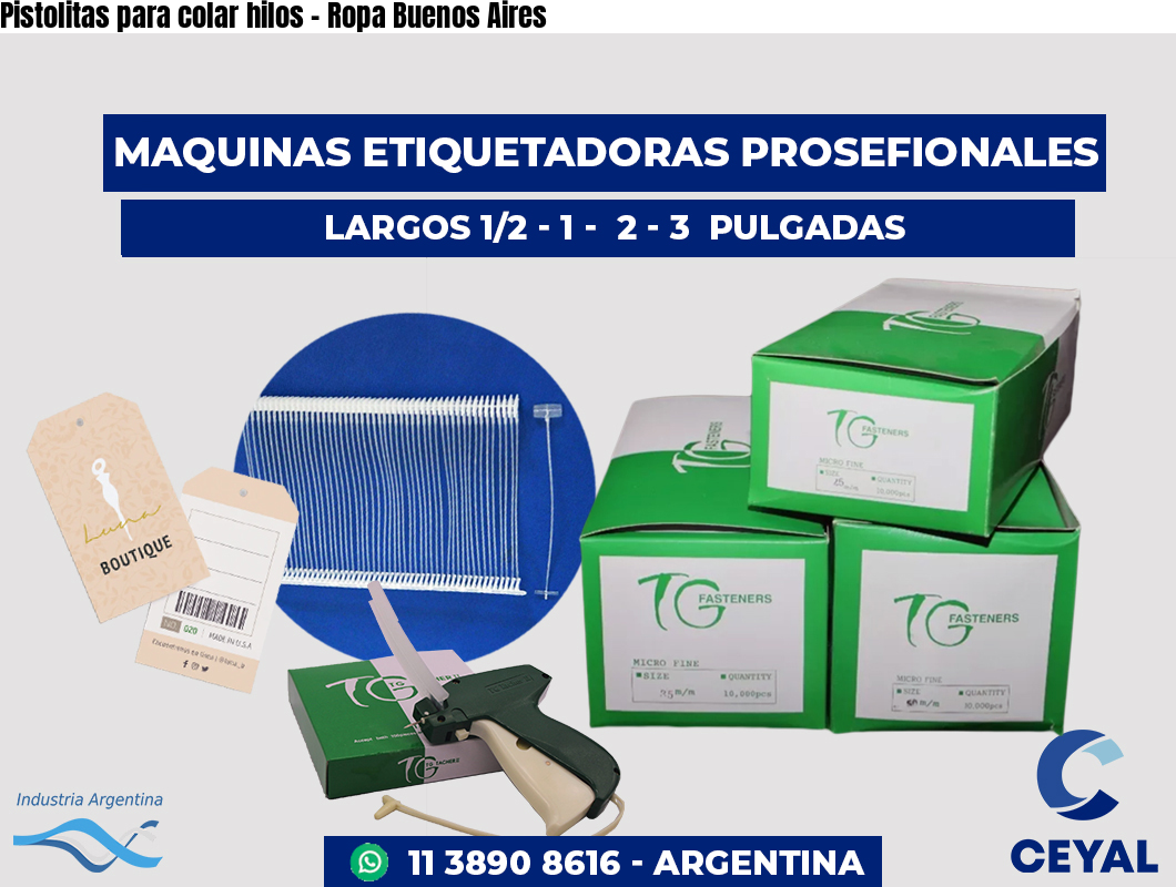 Pistolitas para colar hilos - Ropa Buenos Aires