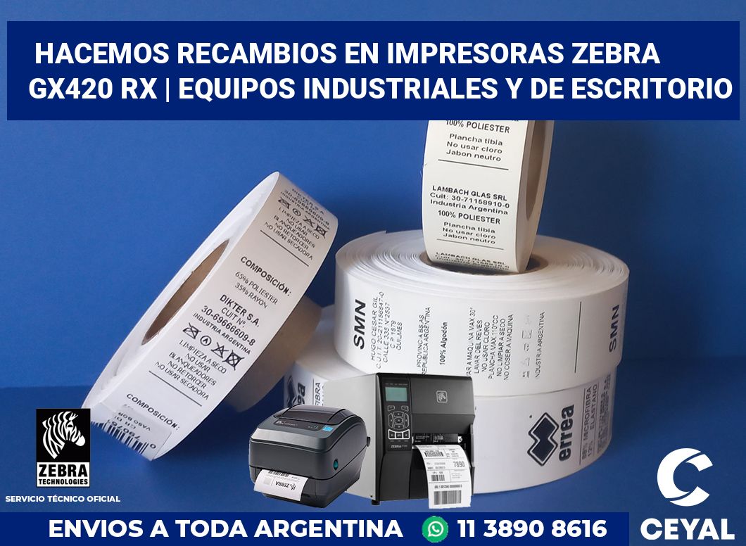 Hacemos recambios en impresoras Zebra GX420 RX | Equipos industriales y de escritorio