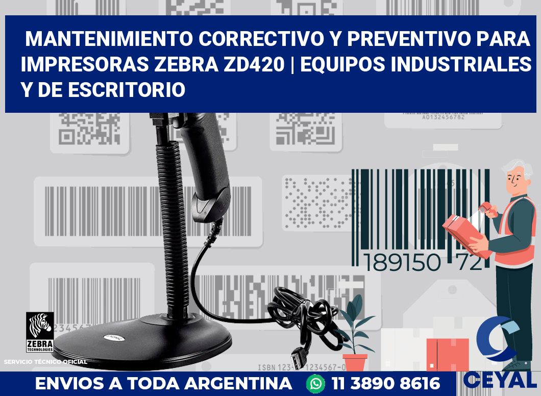 Mantenimiento correctivo y preventivo para impresoras Zebra ZD420 | Equipos industriales y de escritorio