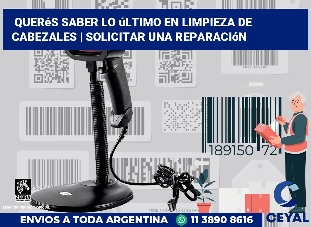 Querés saber lo último en limpieza de cabezales | Solicitar una reparación