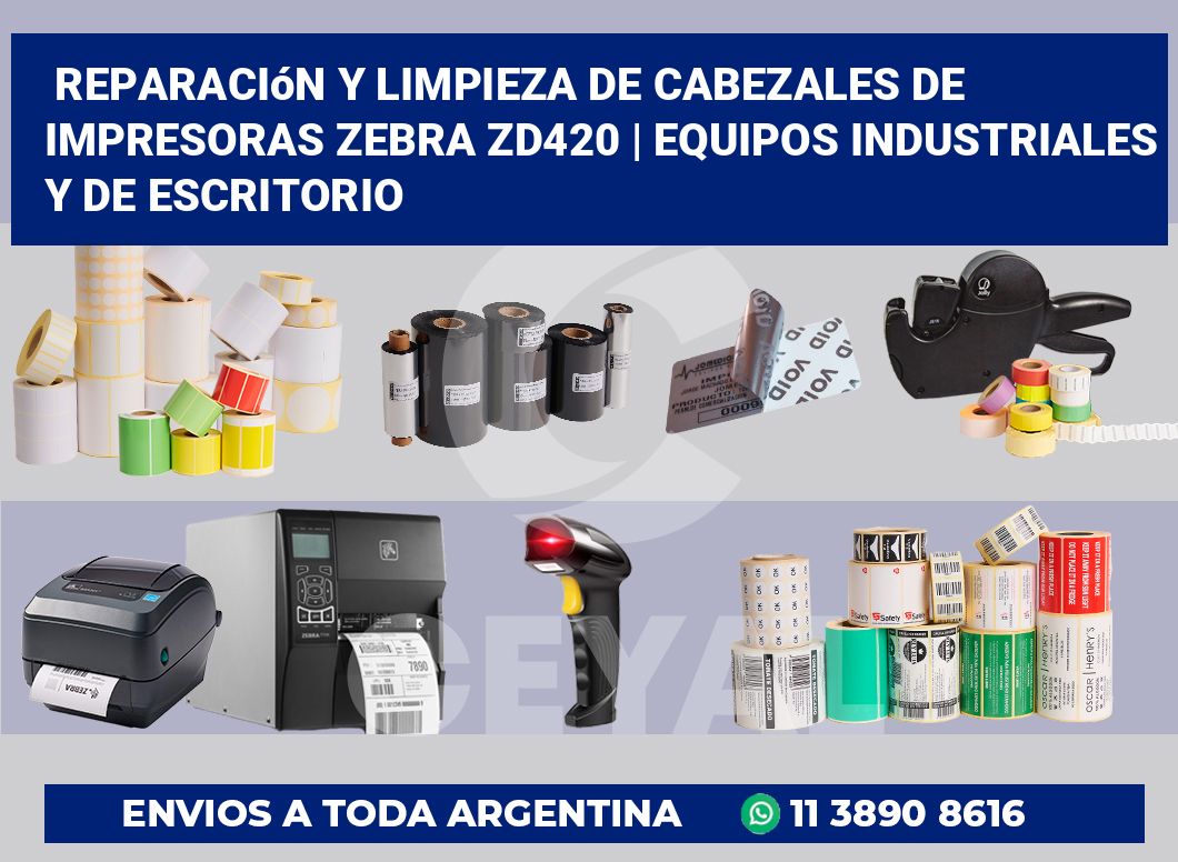 Reparación y limpieza de cabezales de impresoras Zebra ZD420 | Equipos industriales y de escritorio