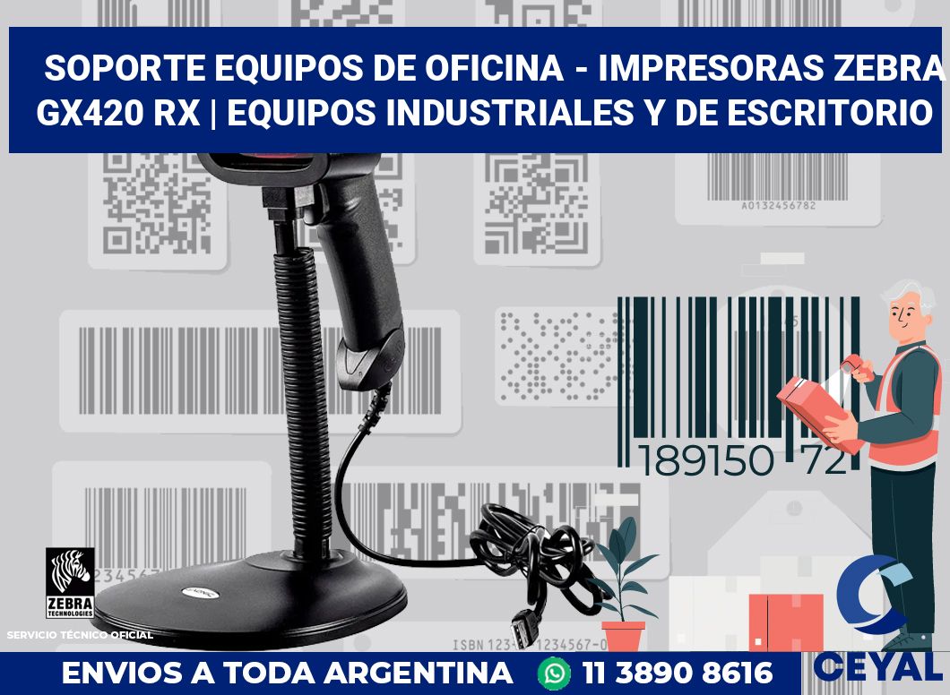 Soporte equipos de oficina - Impresoras Zebra GX420 RX | Equipos industriales y de escritorio