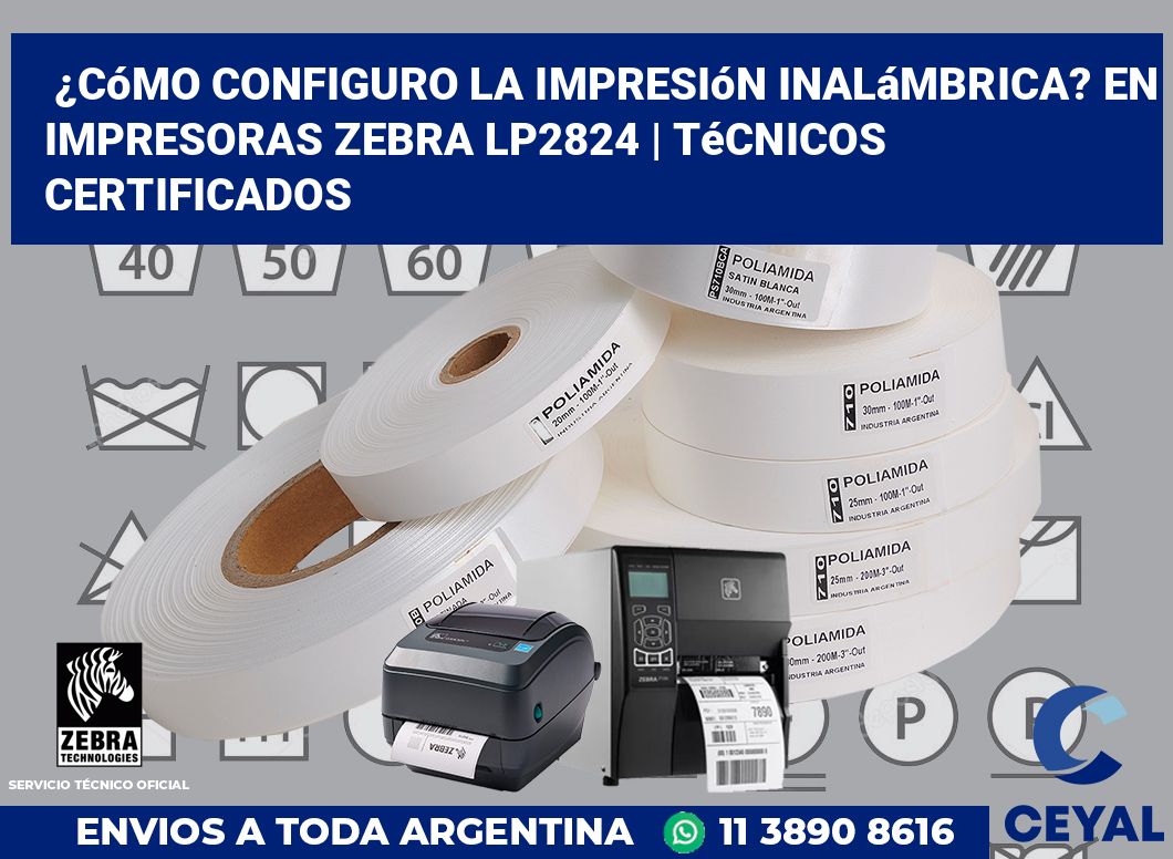 ¿Cómo configuro la impresión inalámbrica? En impresoras Zebra LP2824 | Técnicos certificados