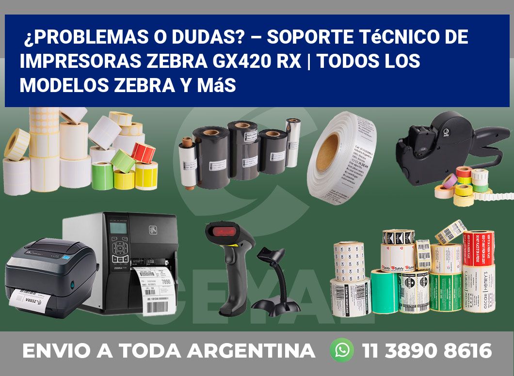 ¿Problemas o dudas? – Soporte técnico de impresoras Zebra GX420 RX | Todos los modelos Zebra y más