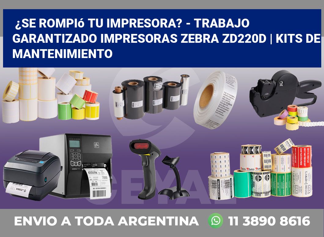 ¿Se rompió tu impresora? – Trabajo garantizado impresoras Zebra ZD220d | Kits de mantenimiento