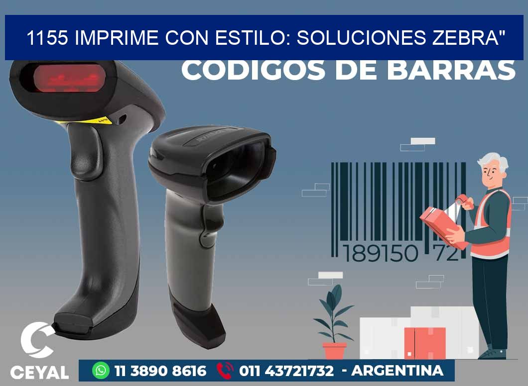 1155 IMPRIME CON ESTILO: SOLUCIONES ZEBRA
