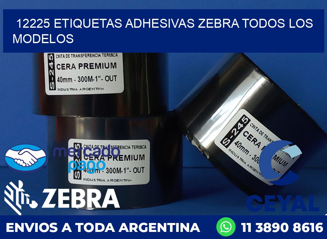 12225 ETIQUETAS ADHESIVAS ZEBRA TODOS LOS MODELOS
