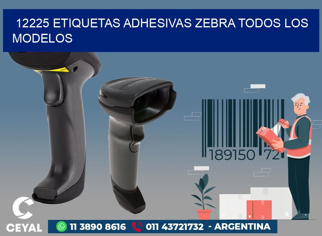 12225 ETIQUETAS ADHESIVAS ZEBRA TODOS LOS MODELOS