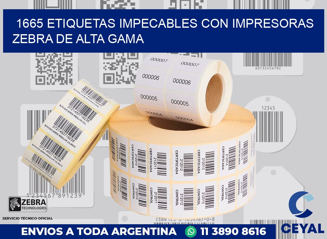 1665 ETIQUETAS IMPECABLES CON IMPRESORAS ZEBRA DE ALTA GAMA