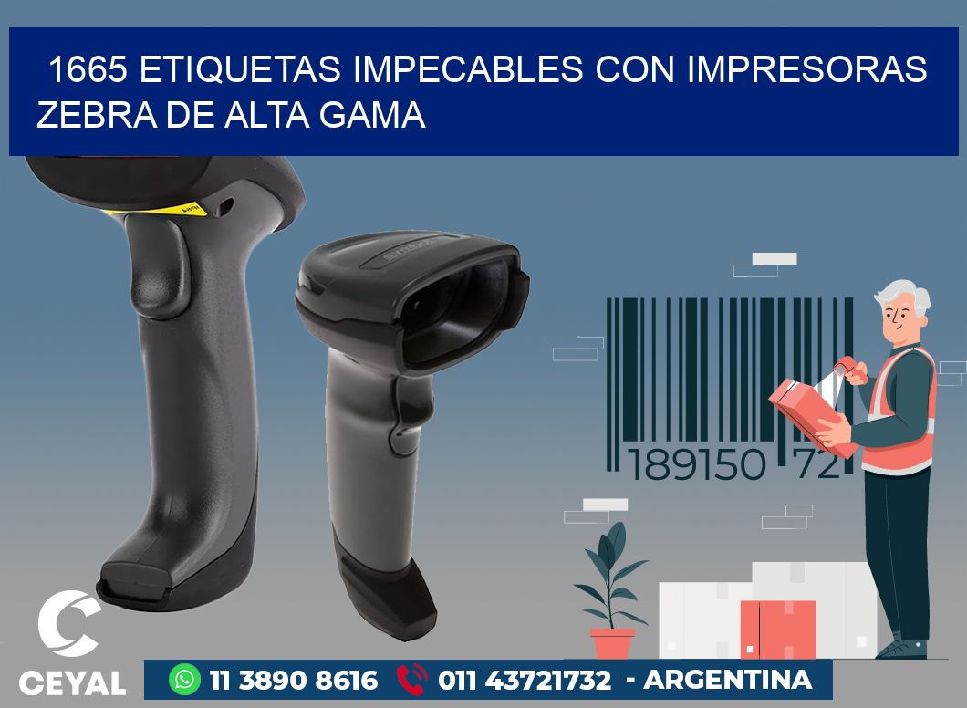 1665 ETIQUETAS IMPECABLES CON IMPRESORAS ZEBRA DE ALTA GAMA