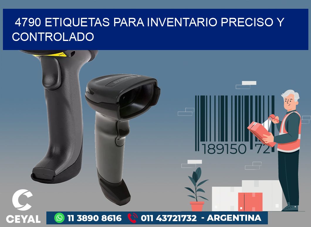 4790 ETIQUETAS PARA INVENTARIO PRECISO Y CONTROLADO