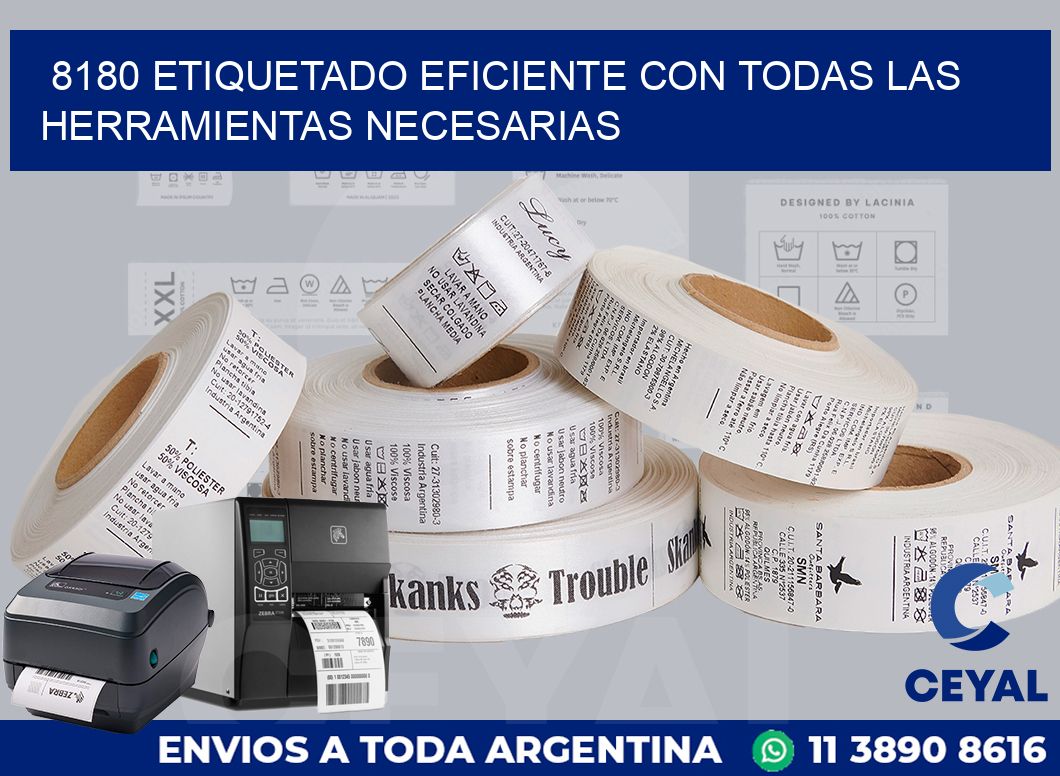 8180 ETIQUETADO EFICIENTE CON TODAS LAS HERRAMIENTAS NECESARIAS