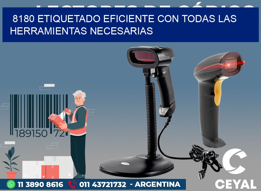 8180 ETIQUETADO EFICIENTE CON TODAS LAS HERRAMIENTAS NECESARIAS