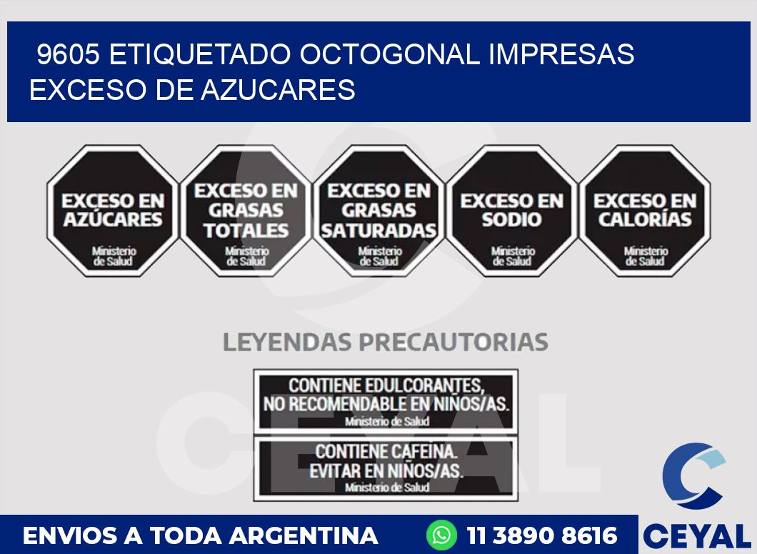 9605 ETIQUETADO OCTOGONAL IMPRESAS EXCESO DE AZUCARES