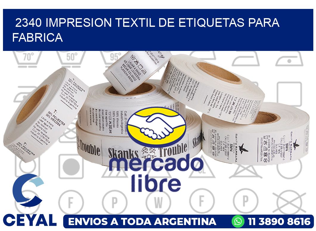 2340 IMPRESION TEXTIL DE ETIQUETAS PARA FABRICA