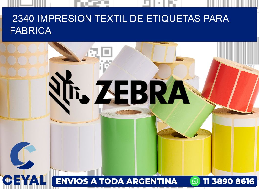 2340 IMPRESION TEXTIL DE ETIQUETAS PARA FABRICA