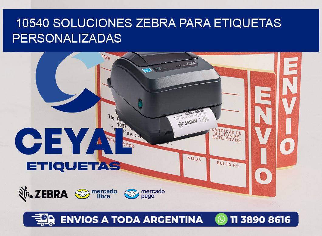 10540 Soluciones Zebra para Etiquetas Personalizadas