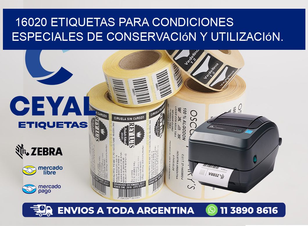 16020 etiquetas para condiciones especiales de conservación y utilización.