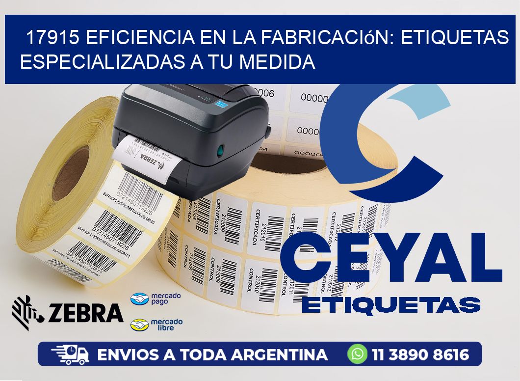 17915 Eficiencia en la Fabricación: Etiquetas Especializadas a tu Medida