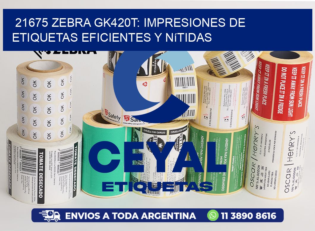 21675 Zebra GK420T: Impresiones de Etiquetas Eficientes y Nítidas