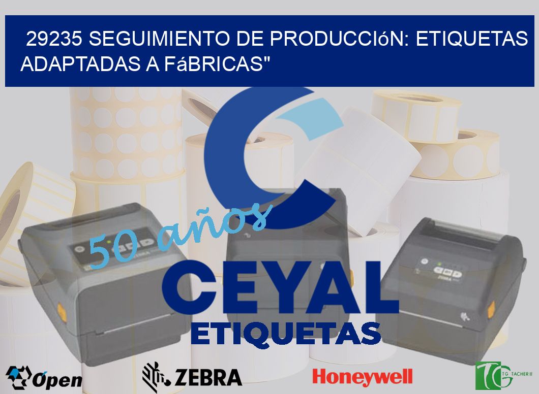29235 Seguimiento de Producción: Etiquetas Adaptadas a Fábricas»