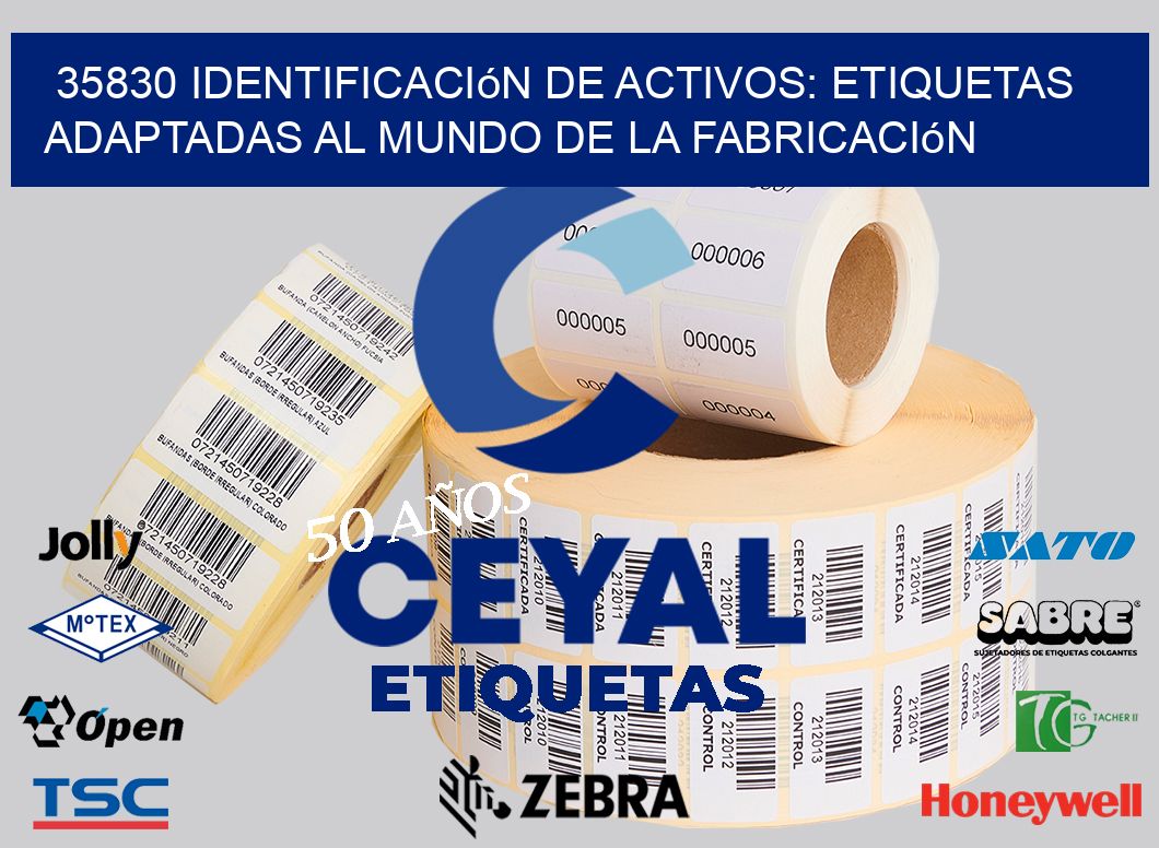 35830 Identificación de Activos: Etiquetas Adaptadas al Mundo de la Fabricación