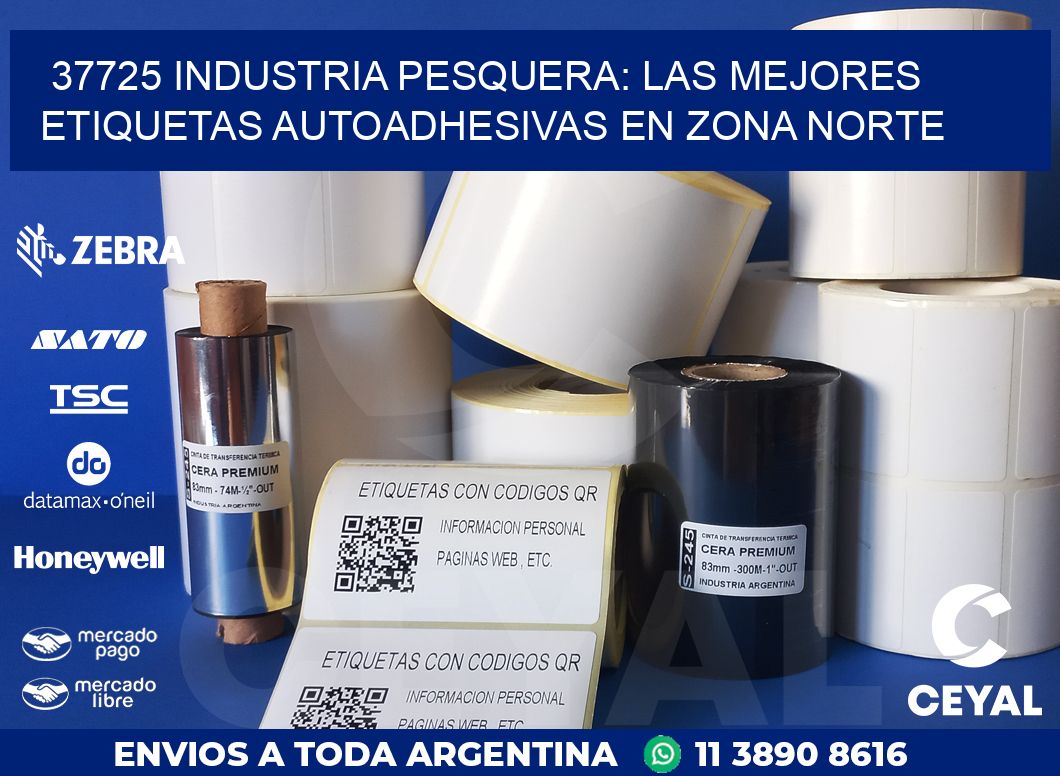 37725 INDUSTRIA PESQUERA: LAS MEJORES ETIQUETAS AUTOADHESIVAS EN ZONA NORTE