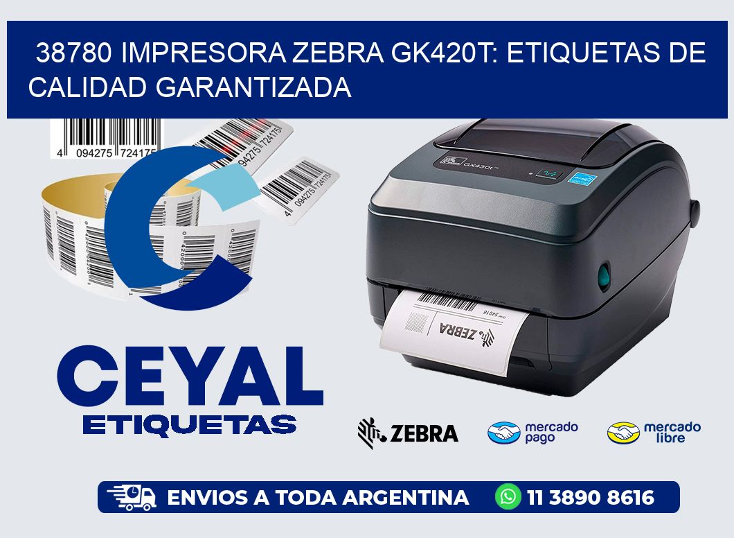 38780 Impresora Zebra GK420T: Etiquetas de Calidad Garantizada