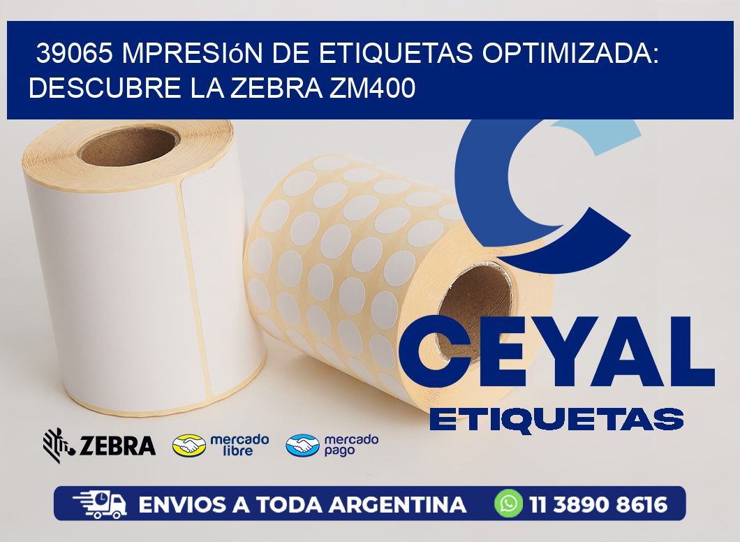 39065 mpresión de Etiquetas Optimizada: Descubre la Zebra ZM400