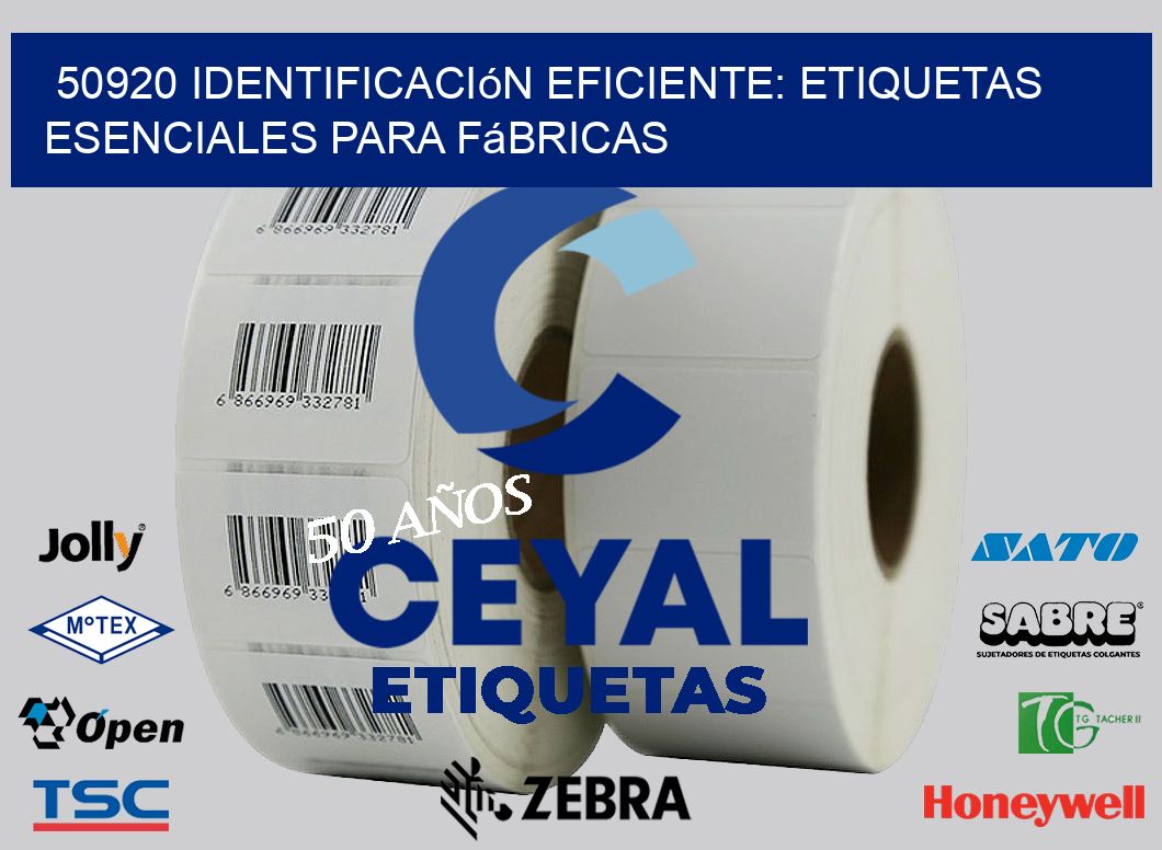 50920 Identificación Eficiente: Etiquetas Esenciales para Fábricas